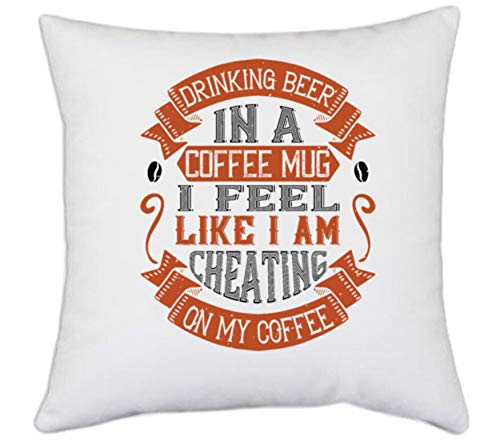 UDNAG White Polyester 'Coffee | Drinking Beer in a Coffee Mug. I Feel Like I am Cheating on My Coffee' Pillow Cover [16 Inch X 16 Inch]