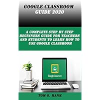 GOOGLE CLASSROOM GUIDE 2020