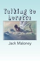 Talking to Loretta 1508986959 Book Cover