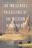 The Indigenous Paleolithic of the Western Hemisphere