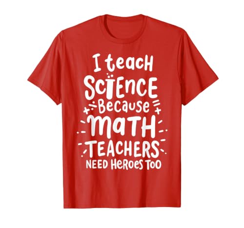 I Teach Science Because Math Teachers Need Heroes Too T-Shirt, Men, Red, 3X-Large