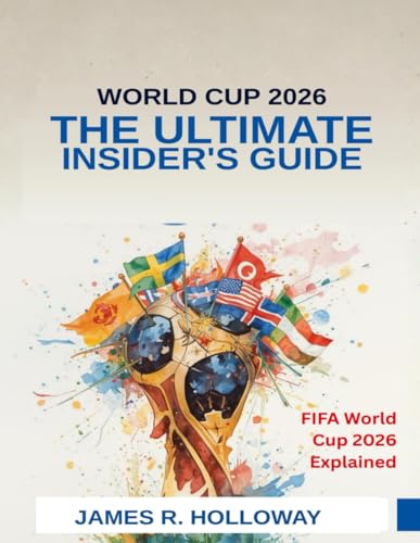 World Cup 2026: The ultimate insider's guide