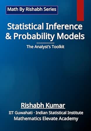 Statistical Inference & Probability Models: The Analyst’s Toolkit (Math ...