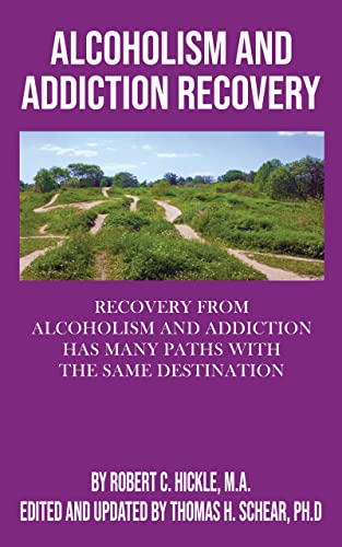 Alcoholism & Addiction Recovery: Recovery From Alcoholism & Addiction Has Many Paths With The Same Destination (English Edition)