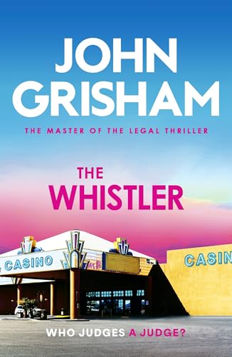 The Whistler: The unputdownable crime thriller from the number 1 Sunday Times bestselling author