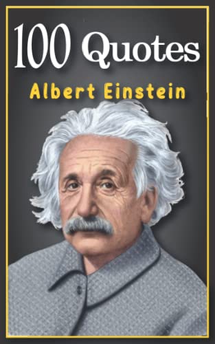 Albert Einstein Book of Quotes 📖 100 Best Motivational quotations of Albert Einstein covering Academic , Life , Love , War ,
