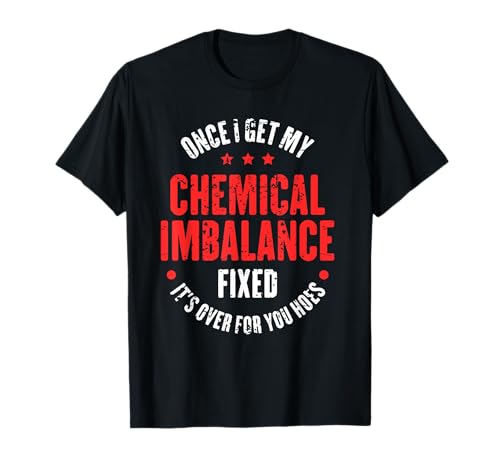 Chemical Imbalance Mental Disorder Depression Bipolar T-Shirt