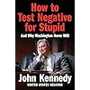 How to Test Negative for Stupid: And Why Washington Never Will