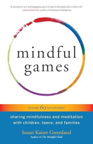 Mindful Games: Sharing Mindfulness and Meditation with Children, ...