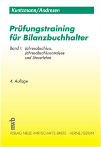 Pruefungstraining fuer Bilanzbuchhalter 1. Jahresabschluss, Jahresabschlussanalyse und Steuerlehre