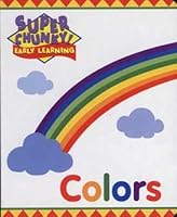 Colors (Super Chunky! Early Learning) 1576571785 Book Cover