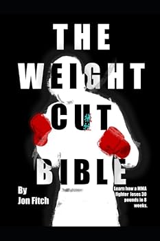 Paperback The Weight Cut Bible: Learn how a MMA fighter loses 30 pounds in 8 weeks. Book