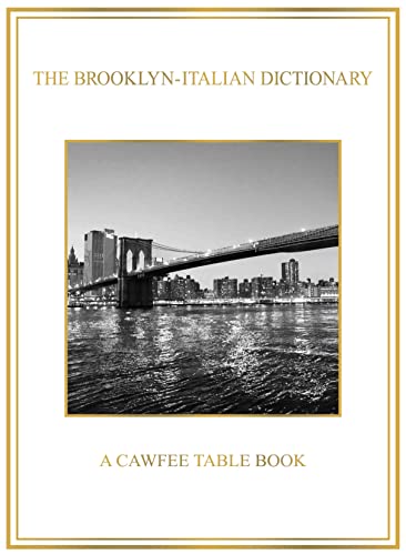The Brooklyn-Italian Dictionary: A Cawfee Table Book: The perfect Gift for every Italian Mother, Uncle or thick-accented individual. (English Edition)