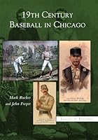 19th Century Baseball in Chicago (IL) (Images of Baseball) 0738531812 Book Cover
