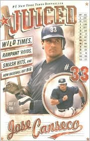 Juiced: Wild Times, Rampant 'Roids, Smash Hits, and How Baseball Got Big by Jose Canseco