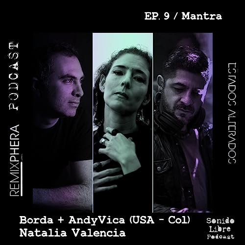EP. 9 / Mantra – Borda + AndyVica (USA - Colombia)
