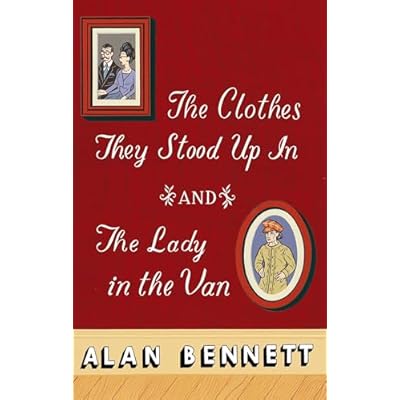 The Clothes They Stood Up in and the Lady and the Van