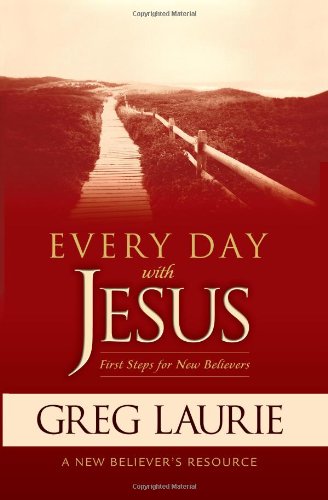 Every Day With Jesus:  First Steps for New Believers (A New Believer's Resource)