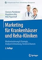 Marketing F?r Krankenh?user und Reha-Kliniken : Marktorientierung and Strategie, Analyse and Umsetzung, Trends and Chancen 3662537079 Book Cover