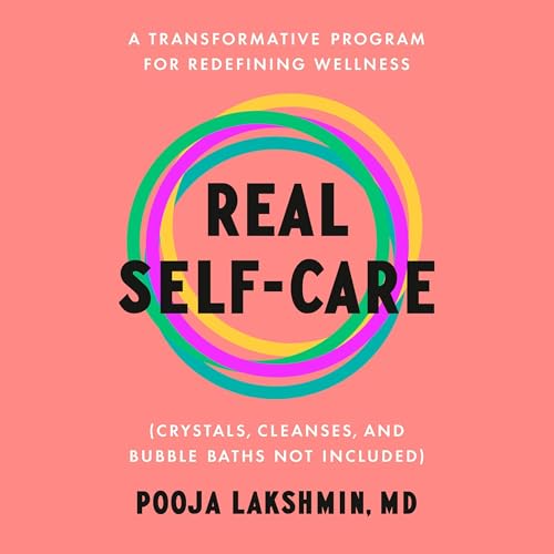 Real Self-Care: A Transformative Program for Redef…