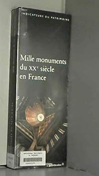 Paperback Mille monuments du XXe sie`cle en France: Le patrimoine prote´ge´ au titre des monuments historiques (Indicateurs du patrimoine) (French Edition) [French] Book