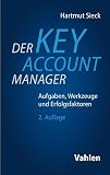 Der Key Account Manager: Aufgaben, Werkzeuge und Erfolgsfaktoren