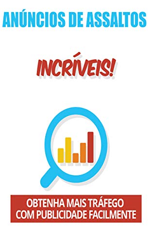 Anúncios de assaltos incríveis!: : Obtenha mais tráfego com publicidade facilmente