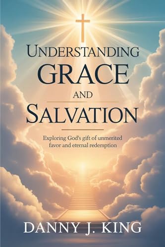 Understanding Grace and Salvation: Exploring God’s Gift of Unmerited Favor