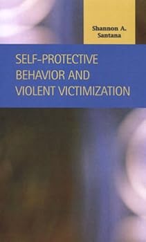Hardcover Self-Protective Behavior and Violent Victimization (Criminal Justice) Book