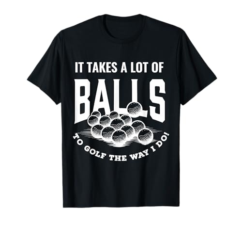 Funny Golf Pun Takes Balls To Golf Fun Gift Idea For Golfers T-Shirt