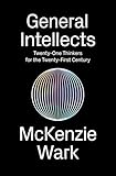 General Intellects: Twenty-Five Thinkers for the Twenty-First Century