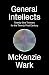 General Intellects: Twenty-Five Thinkers for the Twenty-First Century