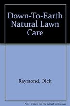 Down-To-Earth Natural Lawn Care by Dick Raymond (1993-02-03)