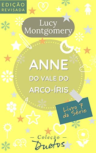 Anne do Vale do Arco Íris (Coleção Duetos): Livro 7 da série Anne de Green Gables