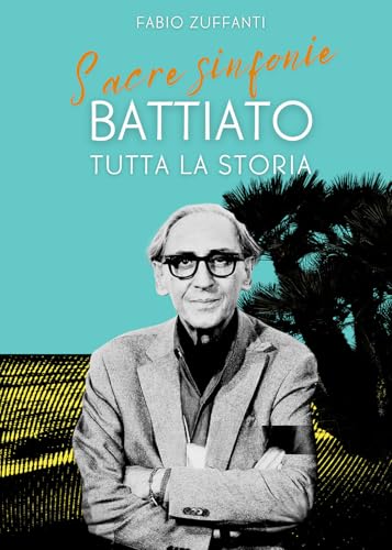 Sacre sinfonie. Battiato: tutta la stor