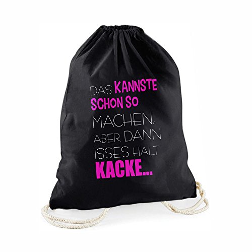 4you Design Statement-Turnbeutel Das kannste schon so machen, aber dann isses halt kacke…- Gym-Bag Rucksack Hipster Beutel mit Spruch Tasche Jutebeutel Gymsac Sportbeutel Cover