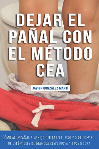Dejar el pañal con el método CEA: Cómo acompañar a su hijo o hija en el proceso de control de esfínteres de manera respetuosa y progresiva (imágenes en blanco y negro)