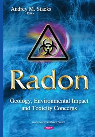 Radon: Geology, Environmental Impact & Toxicity Concerns (Biochemistry Research Trends) UK ed. Edition book cover