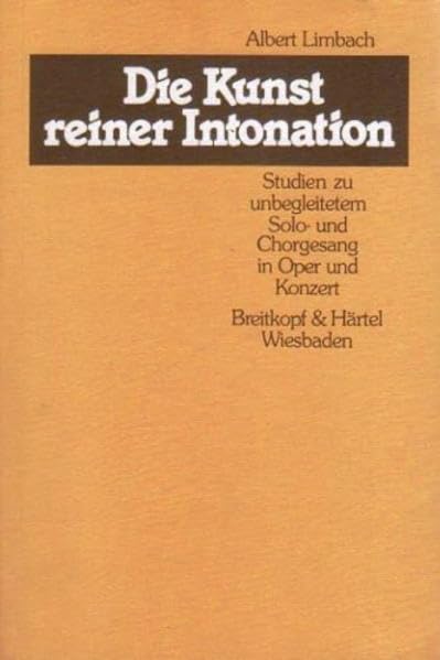 Die Kunst reiner Intonation: Studien zu unbegleitetem Solo- und Chorgesang in Oper und Konzert (BV 168 ): Studie zum unbegleiteten Gesang in Oper und Konzert