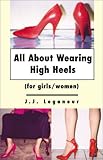  All About Wearing High Heels: For Girls/Women