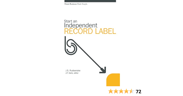 Start an Independent Record Label: Music Business Made Simple ...