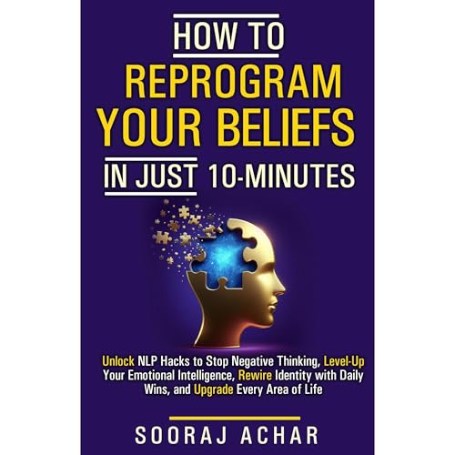 How to Reprogram Your Beliefs in Just 10 Minutes by Sooraj Achar episode artwork