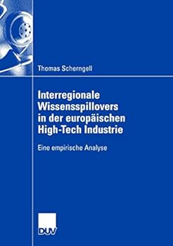 Paperback Interregionale Wissensspillovers in Der Europäischen High-Tech Industrie: Eine Empirische Analyse [German] Book