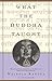 What the Buddha Taught: Revised and Expanded Edition with Texts from Suttas and Dhammapada