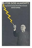 G  For God Almighty; A Personal Memoir Of Lord Beaverbrook 0770002854 Book Cover