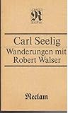 Wanderungen mit Robert Walser (RUB, 1303) - Carl Seelig Vorwort: Anne Gabrisch 