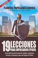 19 Lecciones para Empresarios Épicos: Aprenderás cómo superar caídas, tropiezos, errores y fracasos; para así lograr el éxito 152208522X Book Cover