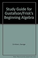 Study guide for Gustafson's and Frisk's beginning algebra 0534362656 Book Cover