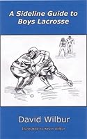 A Sideline Guide to Boys Lacrosse 0974719102 Book Cover