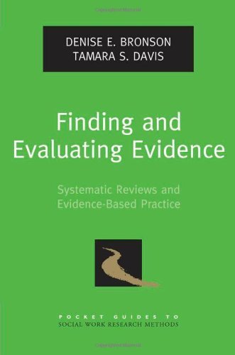 Finding and Evaluating Evidence: Systematic Reviews and Evidence-Based Practice (Pocket Guide to Social Work Research Methods)